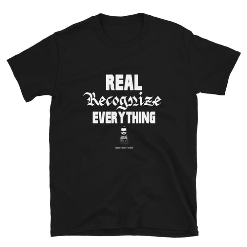Real Recognize Everything - Assorted Colors T Shirt - Black 